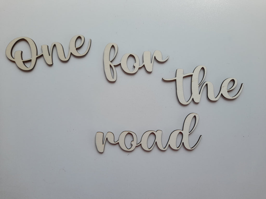 One for the road 3D Sign made in Wood or Mirrored Acrylic