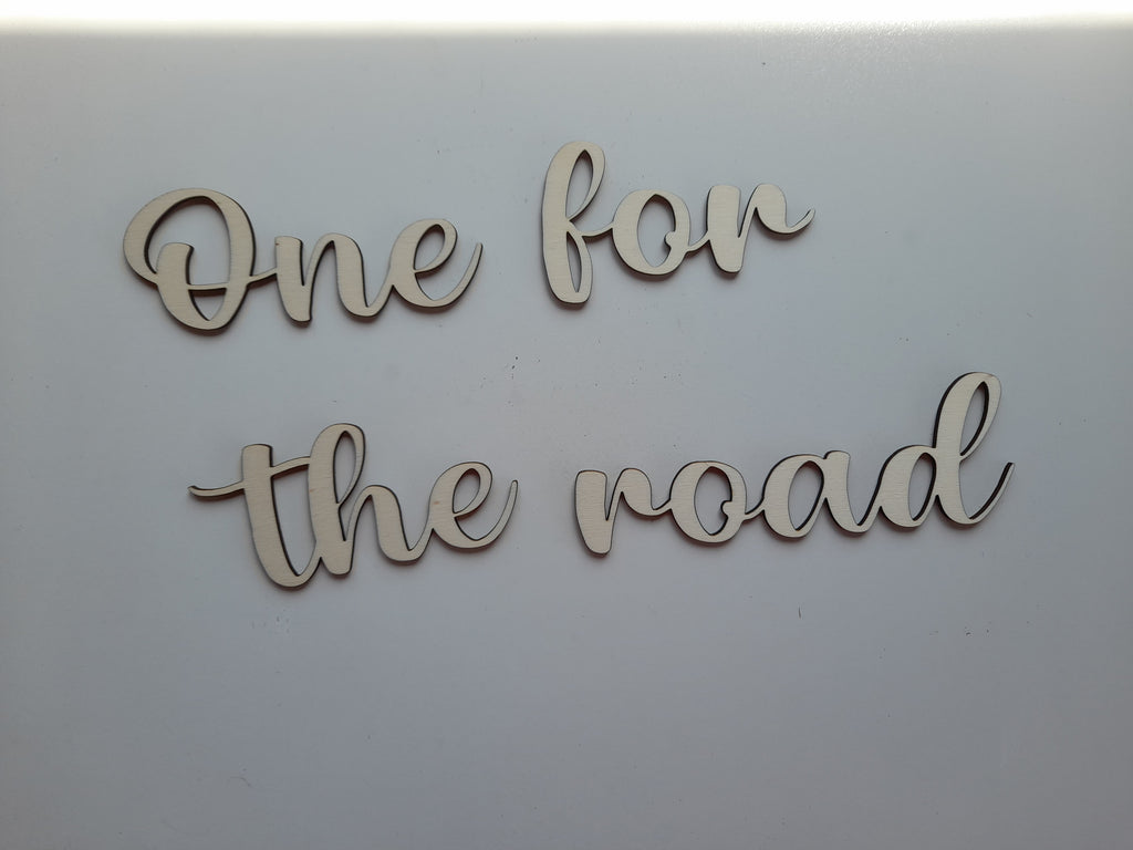 One for the road 3D Sign made in Wood or Mirrored Acrylic